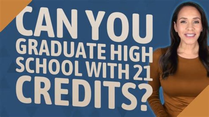 Can you graduate high school with 21 credits?
