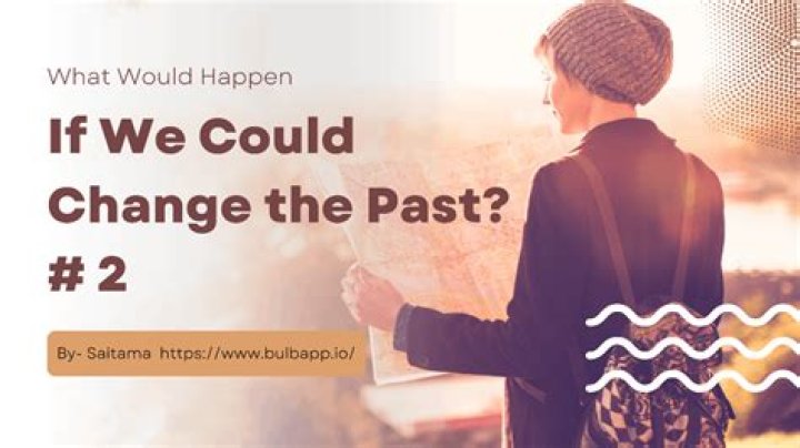 How can we change our past?