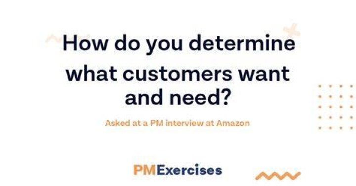How do you determine what customers want and need?