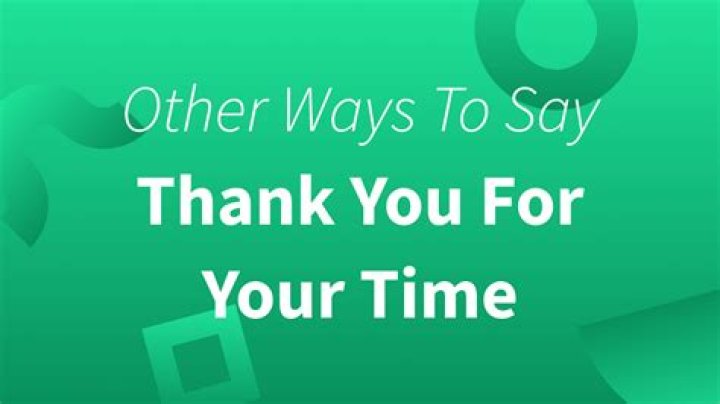 How do you say thank you for the time?