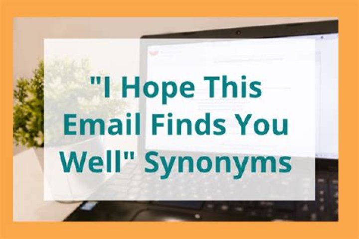 How to say I hope this finds you well in an email?