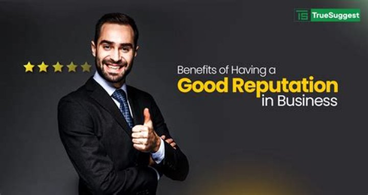 What are the benefits of having a good reputation?