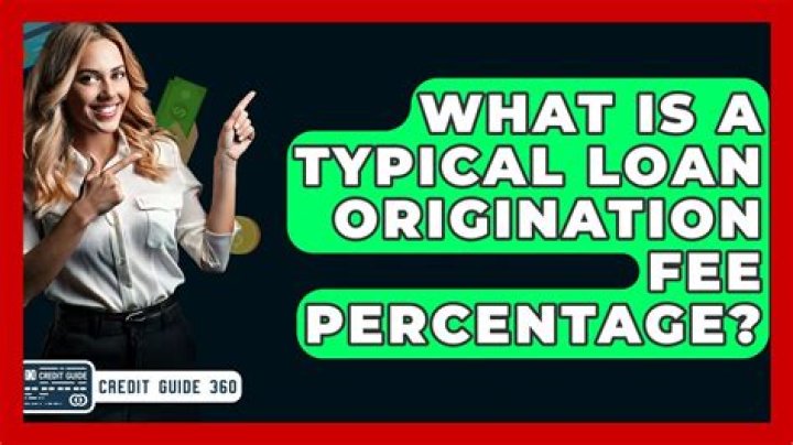 What is a typical loan origination fee?