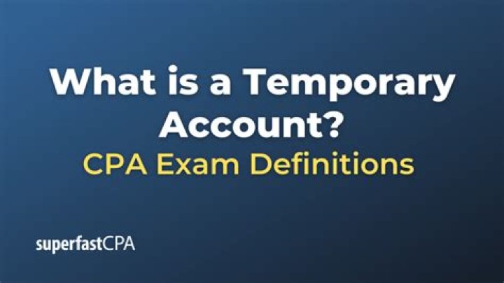 What is considered a temporary account?