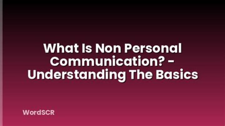 What is non personal communication?