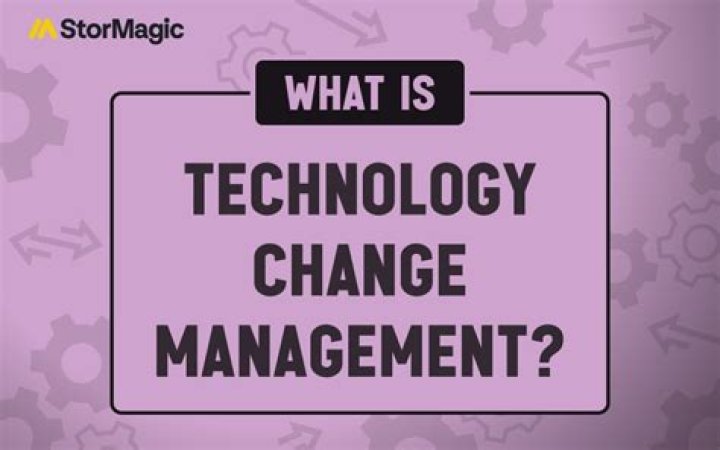 What is technology change management?