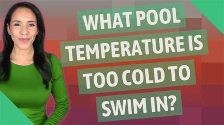 What pool temperature is too cold to swim in?