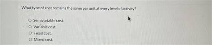 What type of cost remains the same per unit?