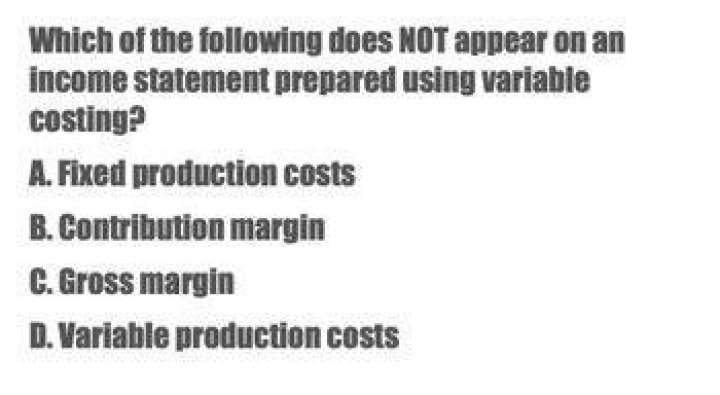 Which of the following does not appear on an income statement prepared using variable costing?