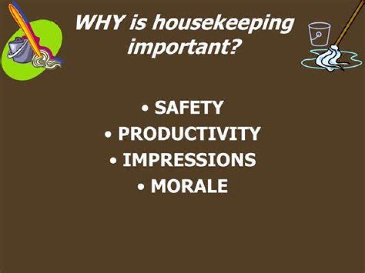 Why is housekeeping important?