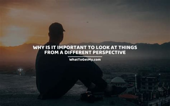 Why is it important to look at different perspectives?