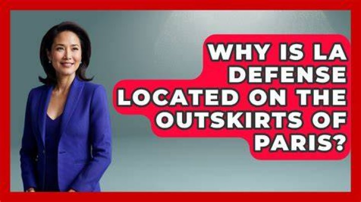 Why is La Defense on the outskirts of Paris?